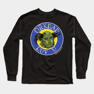 Orkdad Luv U Long Sleeve T-Shirt